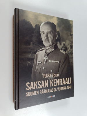 Pekka Visuri : Saksan kenraali Suomen päämajassa 1941 : s...