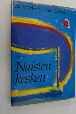 Susie Orbach : Naisten kesken : rakkaus, kateus ja kilpai...