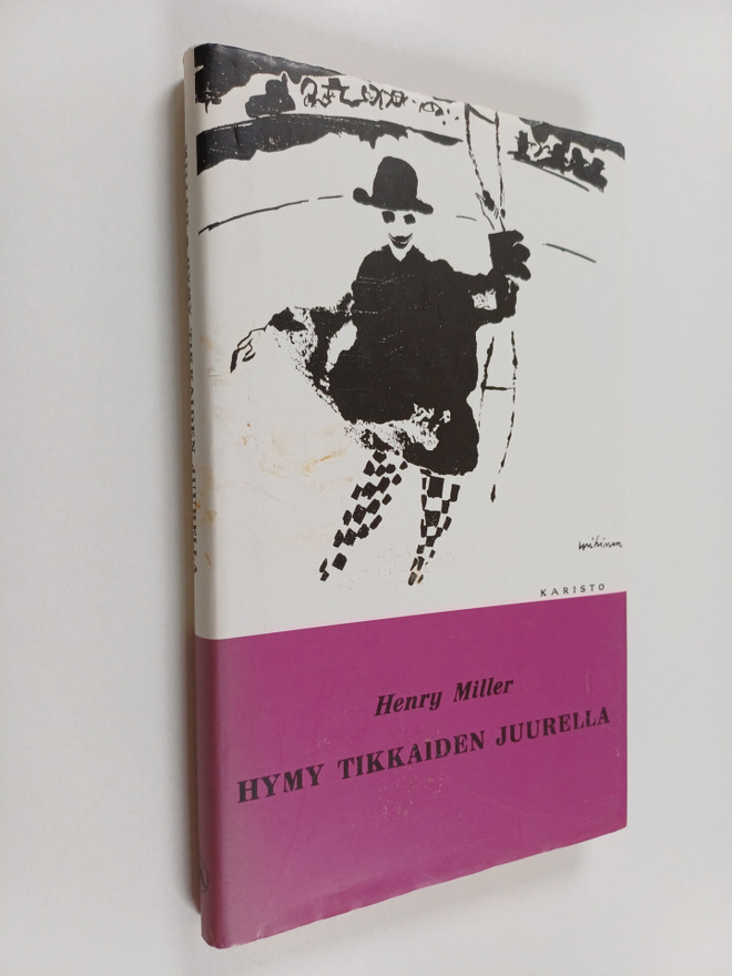 Henry Miller : Hymy tikkaiden juurella