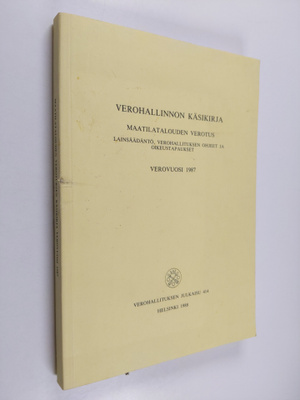 Verohallinnon käsikirja : maatilatalouden verotus : lains...