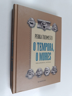 Pekka Tuomisto : O tempora, o mores