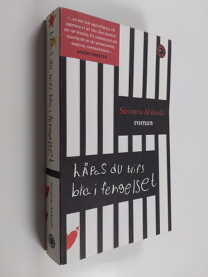 Susanna Alakoski : Håpas du trifs bra i fengelset : roman...