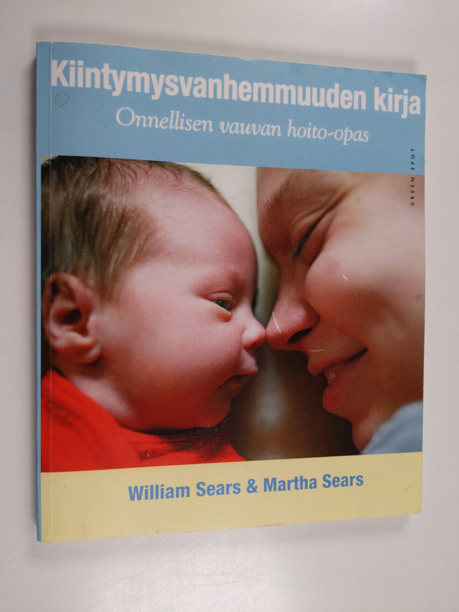 William Sears : Kiintymysvanhemmuuden kirja : onnellisen ...
