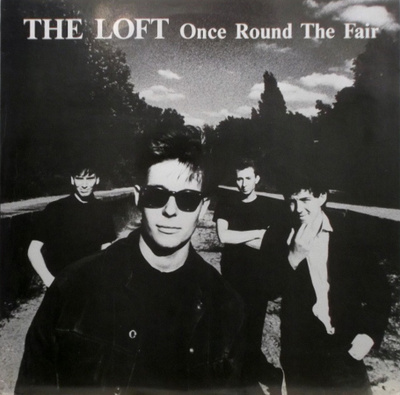 THE LOFT: Once Round The Fair * UK 1989