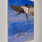 Tapani Räsänen ym. : Ja pääskysellä pesä : pihalintujen k... - pikkukuva 1