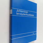 Hannu ym. (toim.) Jokela : Johtaminen terveydenhuollossa - pikkukuva 1