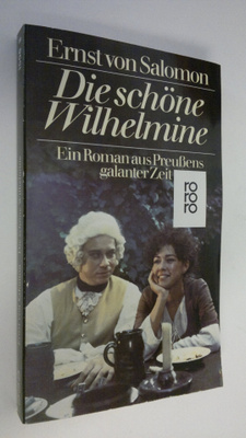 Ernst von Salomon : Die schöne Wilhelmine : ein roman aus...