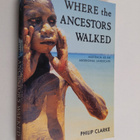 Philip A. Clarke : Where the Ancestors Walked - Australia... - pikkukuva 1