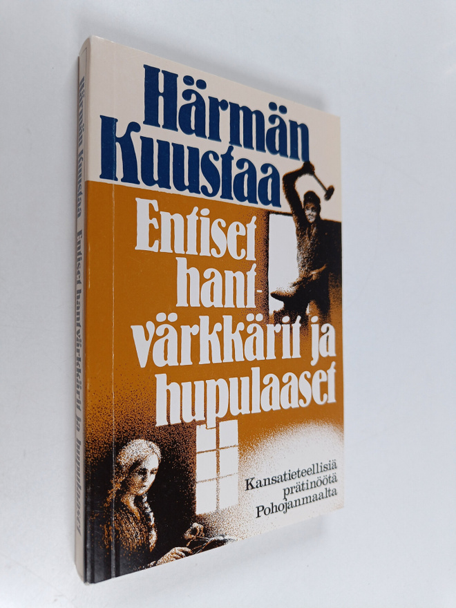 Härmän Kuustaa : Entiset hantvärkkärit ja hupulaaset : ka...