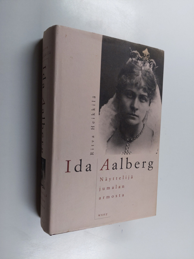 Ritva Heikkilä : Ida Aalberg : näyttelijä jumalan armosta