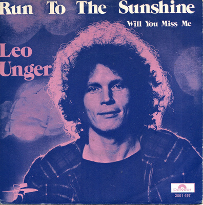 LEO UNGER: Run To The Sunshine / Will You Miss Me 7"kk