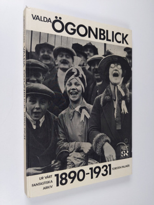 Torsten Palmer : Valda ögonblick 1890-1931 ur vårt fantas...