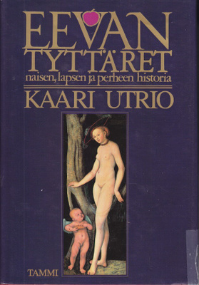 Kaari Utrio: Eevan tyttäret (sid. 1p. Tammi 1984)