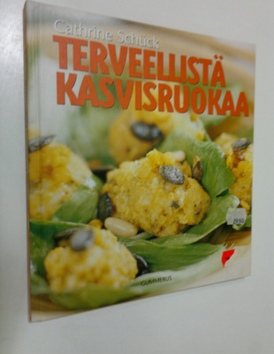 Cathrine Schuck : Terveellistä kasvisruokaa