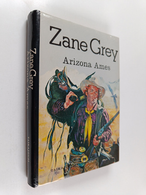 Zane Grey : Arizona Ames
