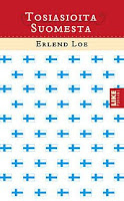 Erlend Loe: TOSIASIOITA SUOMESTA p. -10