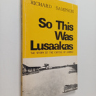 Richard Sampson : So this was Lusaakas : the story of the... - pikkukuva 1