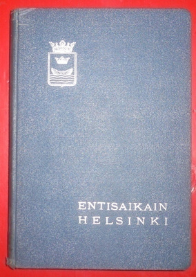 Entisaikain Helsinki : Helsingin Historiayhdistyksen 1936