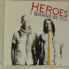 Heroes • I Wanna Be You PROMO CDr-Single - pikkukuva 1