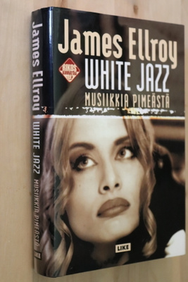 James Ellroy : White Jazz Musiikkia pimeästä ( 1.p. 2001 )