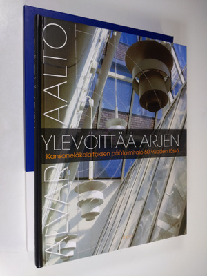 Erkki Sarkkinen : Alvar Aalto ylevöittää arjen : Kansanel...
