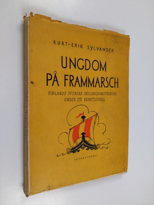 Kurt Erik Sylvander : Ungdom på frammarsch - Finlands sve...