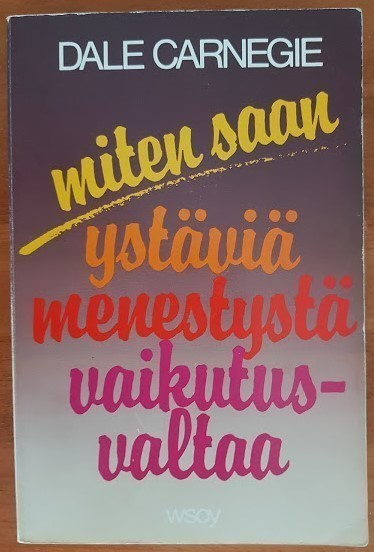 D. Carnegie: Miten saan ystäviä, menestystä, vaikutusvaltaa
