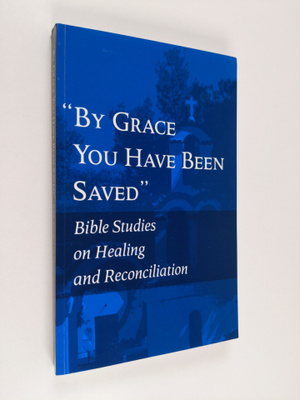 "By grace you have been saved" : Bible studies on healing...