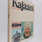 Jorma Komulainen ym. : Kajaani : Kainuun kaupunki = Kajan... - pikkukuva 1