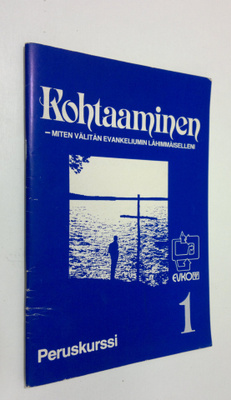 Riitta (toim.) Aaltonen : Kohtaaminen : miten välitän eva...