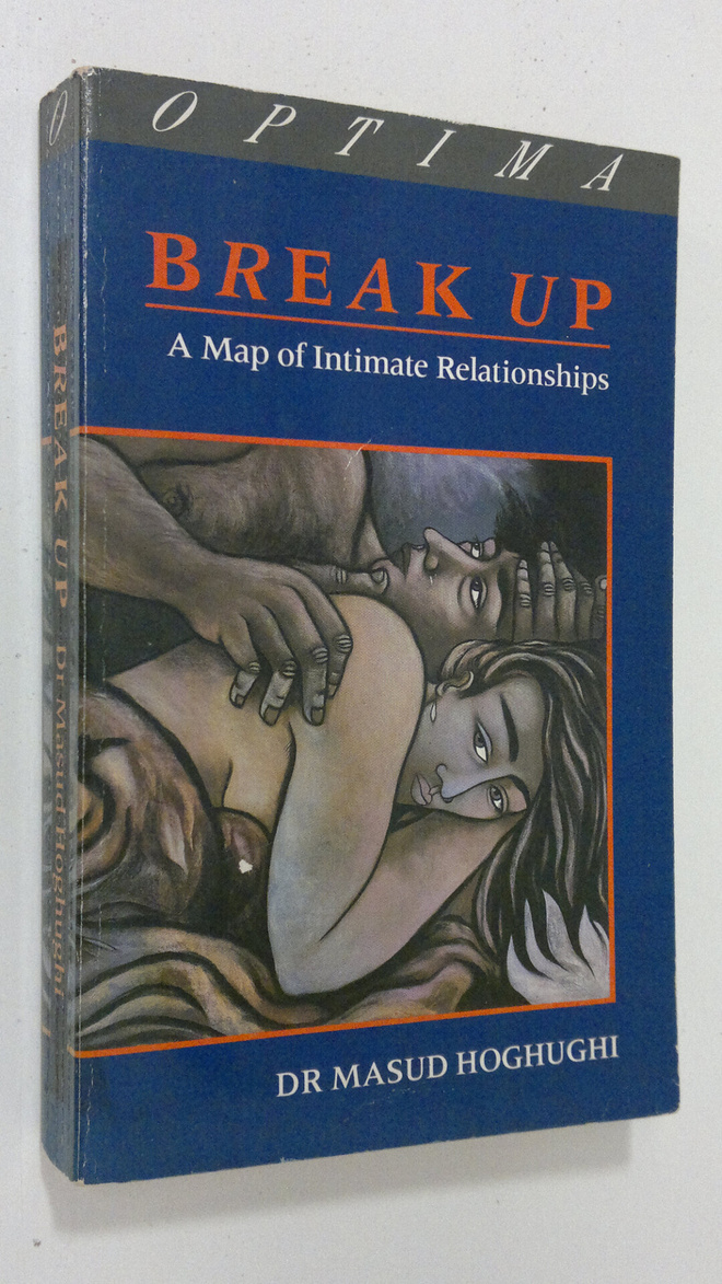 Masud Hoghughi : Break up : a map of intimate relationships