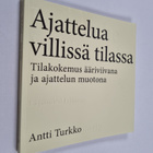 Antti Turkko : Ajattelua villissä tilassa : tilakokemus ä... - pikkukuva 1