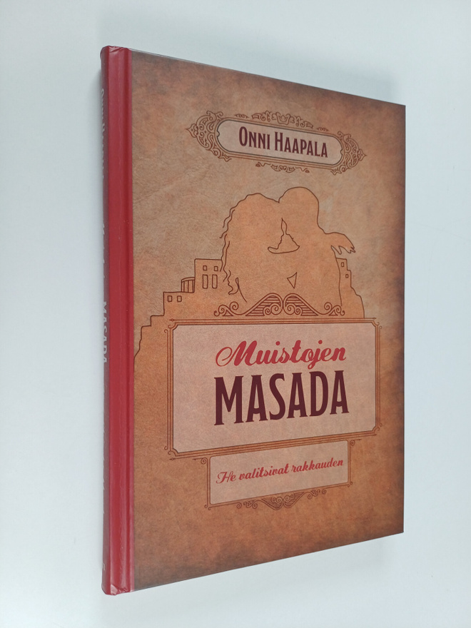 Onni Haapala : Muistojen Masada : He valitsivat rakkauden