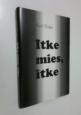 Karl Ehder : Itke mies, itke (signeerattu)