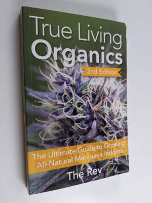 The Rev : True Living Organics - The Ultimate Guide to Gr...
