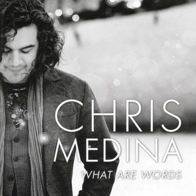 CHRIS MEDINA - WHAT ARE WORDS