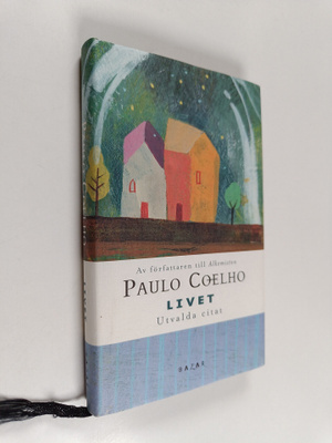 Paulo Coelho : Livet : utvalda citat