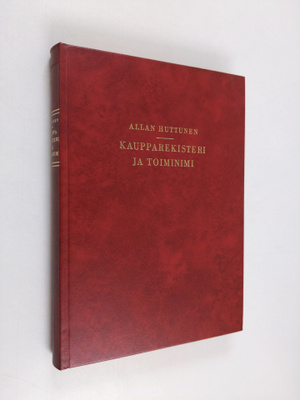 Allan Huttunen : Kaupparekisteri ja toiminimi : Asetus ka...