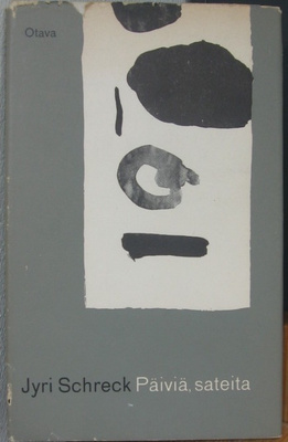 Jyri Schreck: Päiviä, sateita, Otava 1962. 53 s.