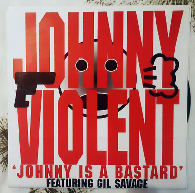 Johnny Violent - Johnny is a Bastard / Pull The Trigger 7"