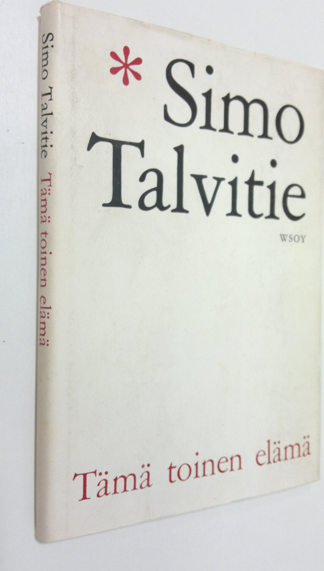 Simo Talvitie : Tämä toinen elämä : Päiväkirja paluusta e...