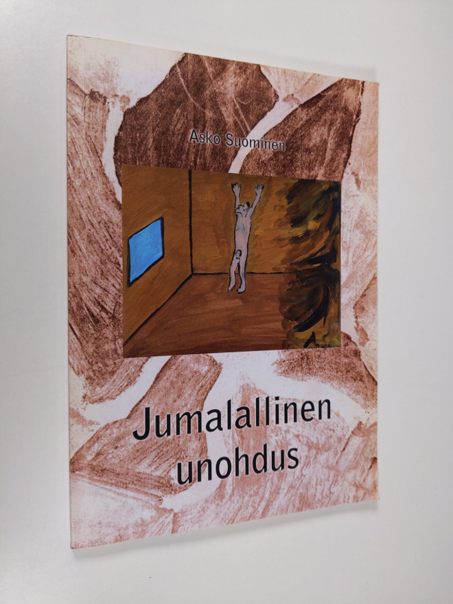 Asko Suominen : Jumalallinen unohdus - inhimillinen erehdys