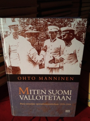 OHTO MANNINEN : MITEN SUOMI VALLOITETAAN