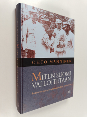 Ohto Manninen : Miten Suomi valloitetaan : Puna-armeijan ...