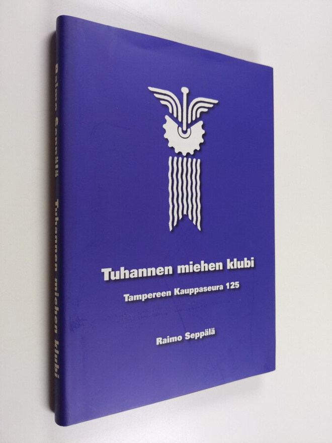 Raimo Seppälä : Tuhannen miehen klubi : Tampereen kauppas...