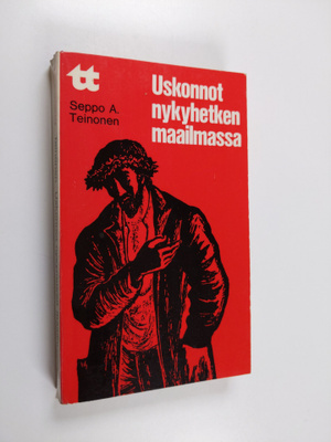 Seppo A. Teinonen : Uskonnot nykyhetken maailmassa