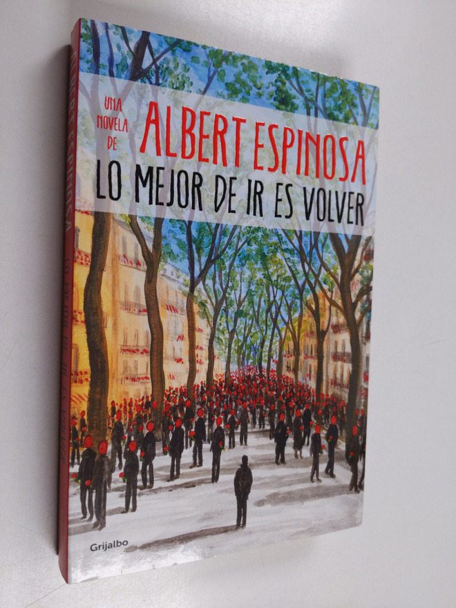 Albert Espinosa : Lo mejor de ir es volver