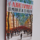 Albert Espinosa : Lo mejor de ir es volver - pikkukuva 1