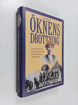 Janet Wallach : Öknens drottning : Gertrude Bell (1868-19...