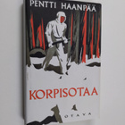 Pentti Haanpää : Korpisotaa sekä ennenjulkaisematon muist... - pikkukuva 1